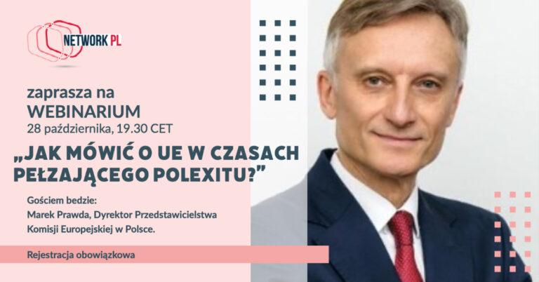 „Jak mówić o UE w czasach pełzającego Polexitu?” – webinarium z Markiem Prawdą