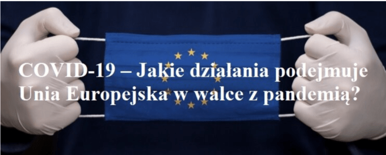 COVID-19 – Jakie działania podejmuje Unia Europejska w walce z pandemią?